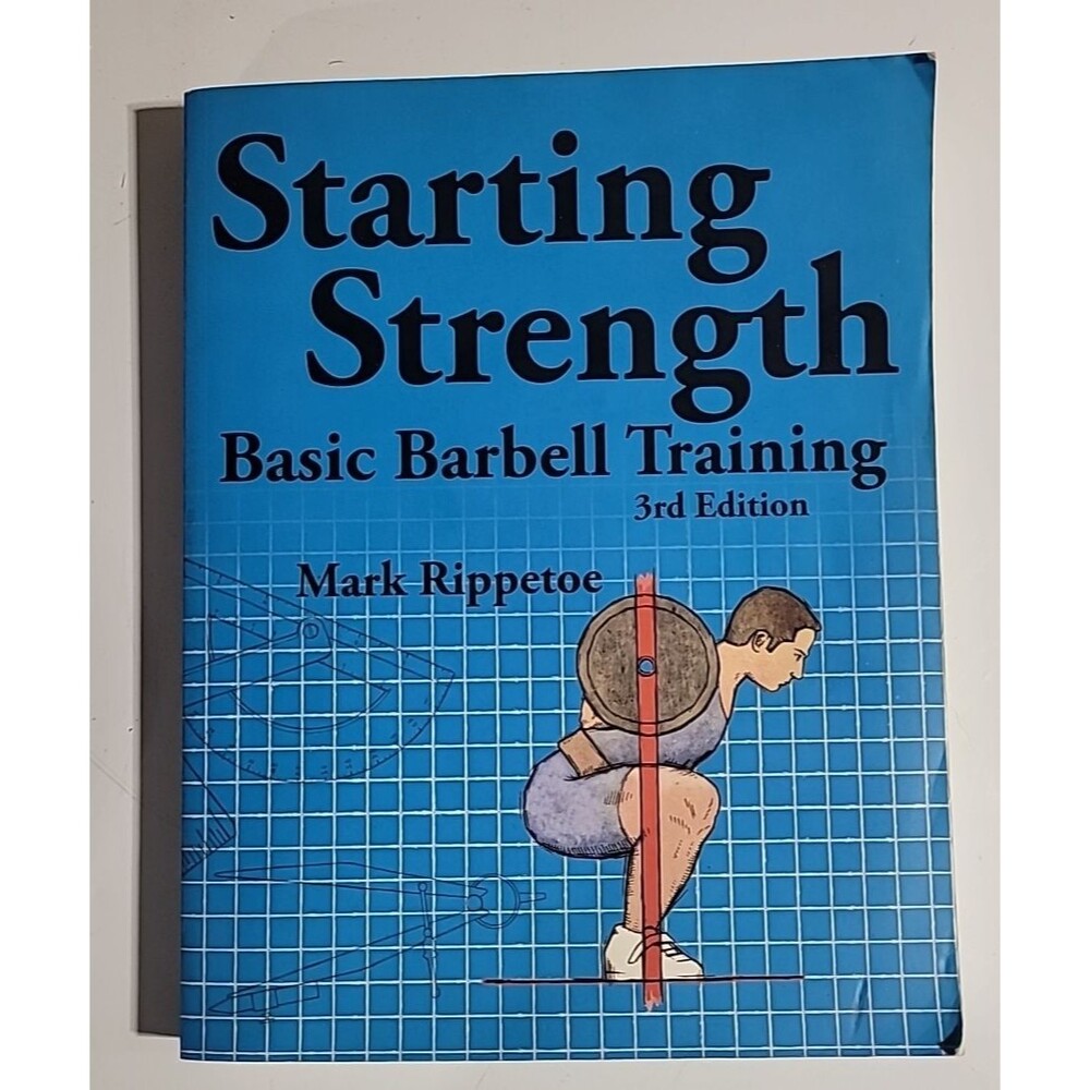 Starting Strength:  Basic Barbell Training, 3rd edition, Paperback Mark Rippetoe